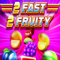 2 Fast 2 Fruity