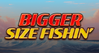 Bigger Size Fishin'